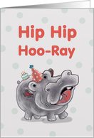 Hip Hip Hoo-Ray, For Your Very Special Day, Birthday with Hippo card
