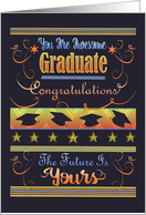 Congratulations Graduate, the Future is Yours, you are Awesome card