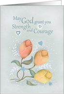 May God Grant You Strength and Courage Sympathy with Tulips card