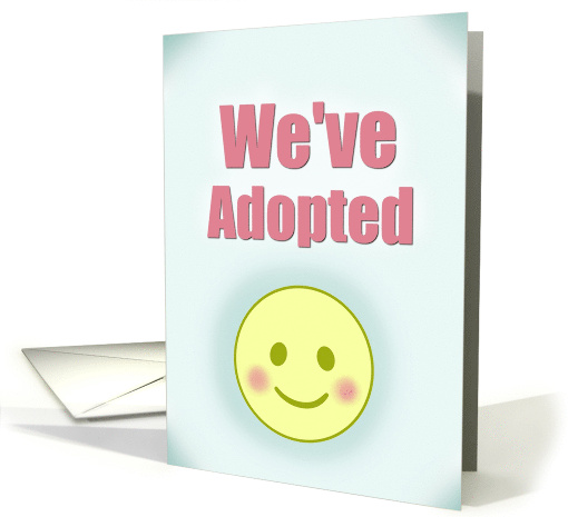 We've Adopted with Text Smiling Face Announcement card (1695990)