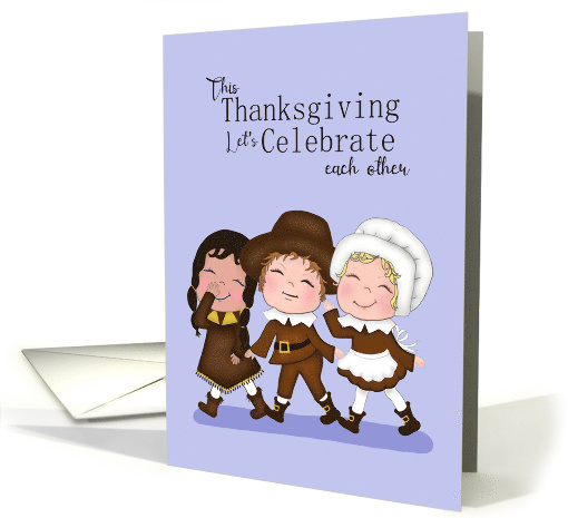 Let's Celebrate Each Other This Thanksgiving Pilgrims Indian Kids card