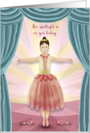 The Spotlight is on You Today Birthday Girl Ballerina on Stage card
