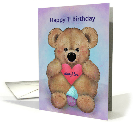 Happy First Birthday Daughter Teddy Bear with Heart Cupcake card