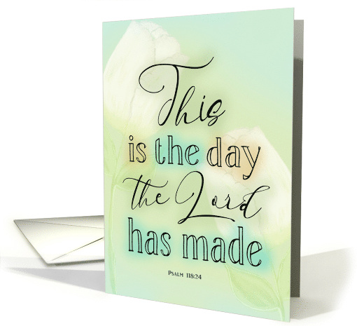 Happy Easter This is the Day the Lord has Made Psalm 118:24 card