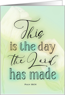 Happy Easter This is the Day the Lord has Made Psalm 118:24 card
