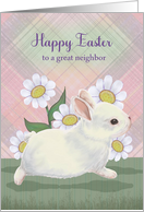 Happy Easter for a Great Neighbor with White Bunny Daisies card