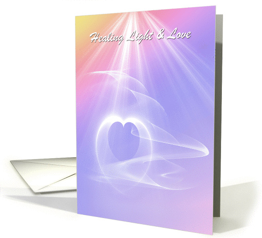 Healing Light and Love - Get Well - Feel Better card (1341820)