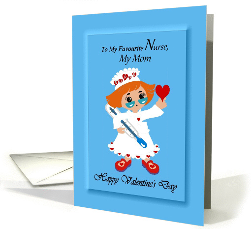 My Mom / Nurse Valentine - Happy Valentine's Day / Cartoon Nurse card