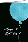Happy 40th Birthday Card, Teal Glitter Foil Effect Balloon card