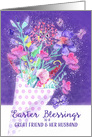 Friend & her Husband, Easter Blessings, Bouquet Spring Flowers card