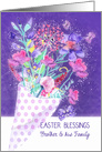 Brother & his Family, Easter Blessings, floral Bouquet, Christian card