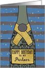 To my Partner, Happy Birthday, Champagne Bottle, Foil Effect card