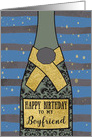 To my Boyfriend, Happy Birthday, Champagne Bottle, Foil Effect card