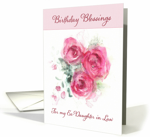 Birthday Blessings for my Ex-Daughter in Law, Scripture, Roses card