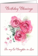 Birthday Blessings for my Ex-Daughter in Law, Scripture, Roses card