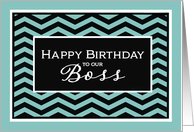 Happy Birthday to our Boss, from Group,Business Birthday Card, Chevron card