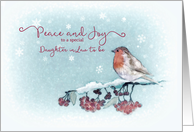Peace and Joy, Daughter in Law to be, Christmas Card, Robin card