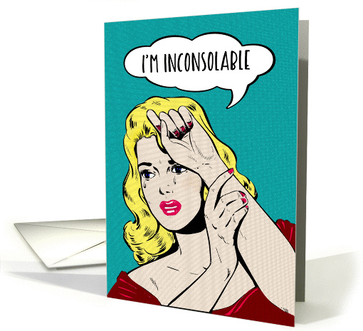 I'm inconsolable, Happy Belated Birthday, humor, Retro Woman card