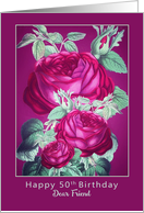 Dear Friend, Happy 50th Birthday, Red and Pink Roses card