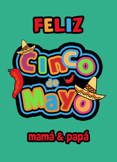 Feliz Cinco de Mayo, Padres, To my Parents, Happy Cinco de Mayo