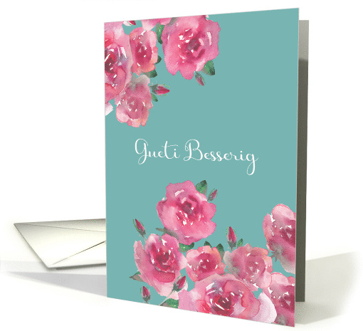 Get Well Soon in Swiss German, Gueti Besserig, Watercolor Roses card