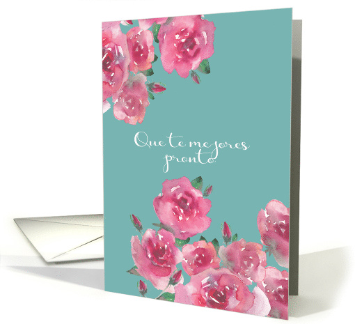 Get Well Soon in Spanish, Que te mejores pronto, Watercolor Roses card