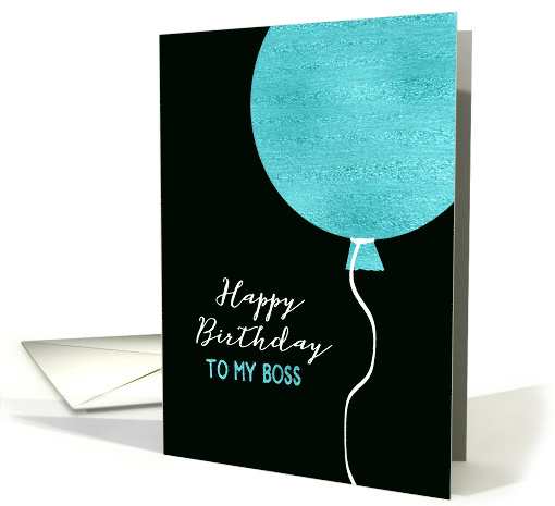 Happy Birthday to my Boss, Turquoise Foil Effect Balloon card