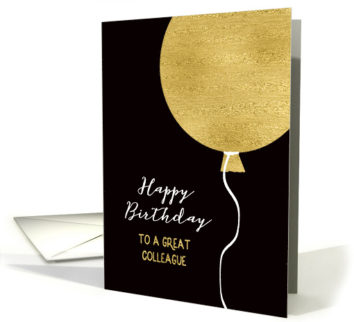 Happy Birthday to a great Colleague, Gold Foil Effect Balloon card