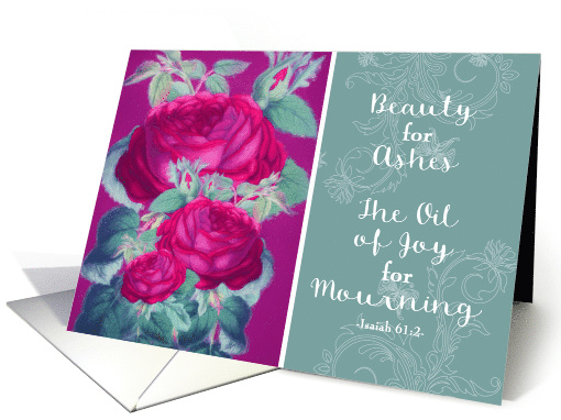 Beauty for Ashes, Isaiah 61:2, Christian Encouragement, Red Roses card