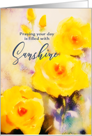 Praying your Day is filled with Sunshine, Christian Encouragement card