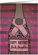 To my Birth Daughter, Happy Birthday, Champagne Bottle, Foil Effect card