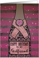 To my Girlfriend, Happy Birthday, Champagne Bottle, Foil Effect, Heart card