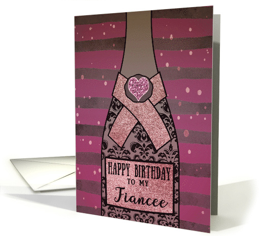 To my Fiancee, Happy Birthday, Champagne Bottle, Foil... (1535644)