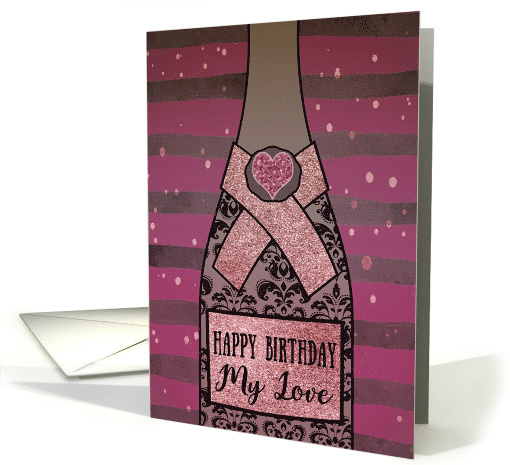 My Love, Happy Birthday, Champagne Bottle, Foil Effect, Heart card