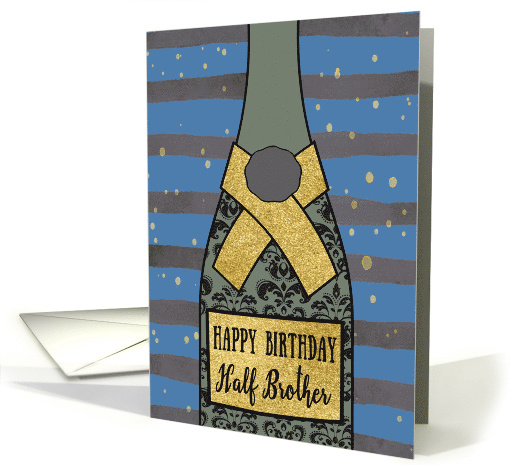 Half Brother, Happy Birthday, Champagne Bottle, Foil Effect card