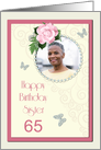 Add a picture,Sister age 65, with pink rose and jewels card
