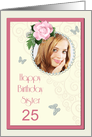 Add a picture,Sister age 25, with pink rose and jewels card