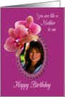 You Are Like A Mother Birthday Orchids Custom Photo card