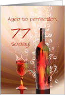 77th birthday, Aged to perfection with wine splashing card