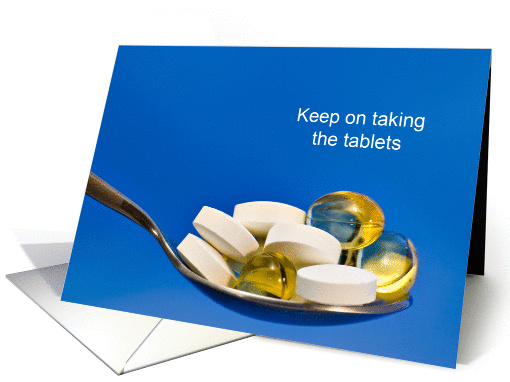 Keep on taking the tablets get well soon card (1432480)