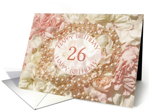26th birthday, pearls and petals card (1530530)