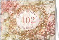 102nd Birthday for Grandma, Pearls and Petals card