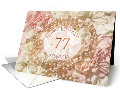 77th Birthday for Grandma, Pearls and Petals card (1532578)