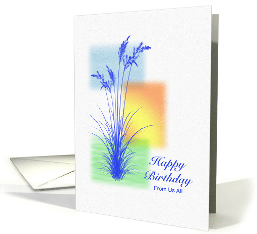 From Us All, Happy Birthday, with Grasses card (1610026)