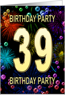 39th Birthday Party Invitation Fireworks and Bubbles card