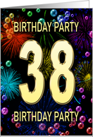38th Birthday Party Invitation Fireworks and Bubbles card