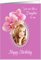 You Are Like A Daughter To Me Birthday Orchids Custom Photo card