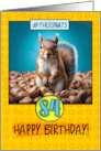 84 Years Old Happy Birthday Squirrel and Nuts card
