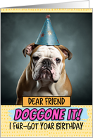 Friend Doggone It Belated Birthday Wishes English Bulldog card