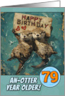 79 Years Old Happy Birthday Otters with Birthday Sign card